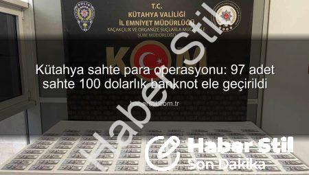 Kütahya sahte para operasyonu: 97 adet sahte 100 dolarlık banknot ele geçirildi