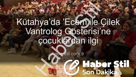 Kütahya’da ’Ecem ile Çilek Vantrolog Gösterisi’ne çocuklardan ilgi