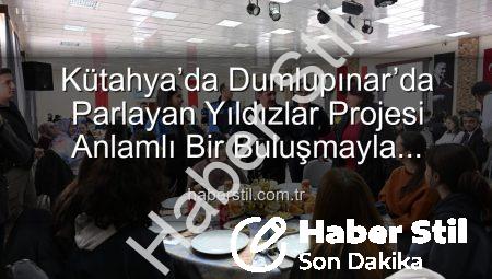Kütahya’da Dumlupınar’da Parlayan Yıldızlar Projesi Anlamlı Bir Buluşmayla Tamamlandı