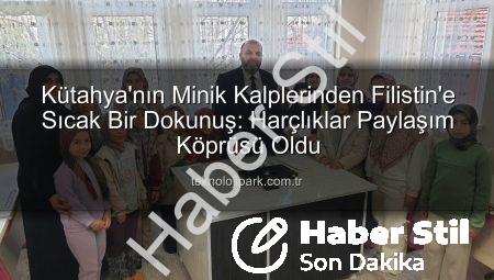 Kütahya’nın Minik Yüreğinden Filistin’e: Harçlıklarıyla Umut Oldular