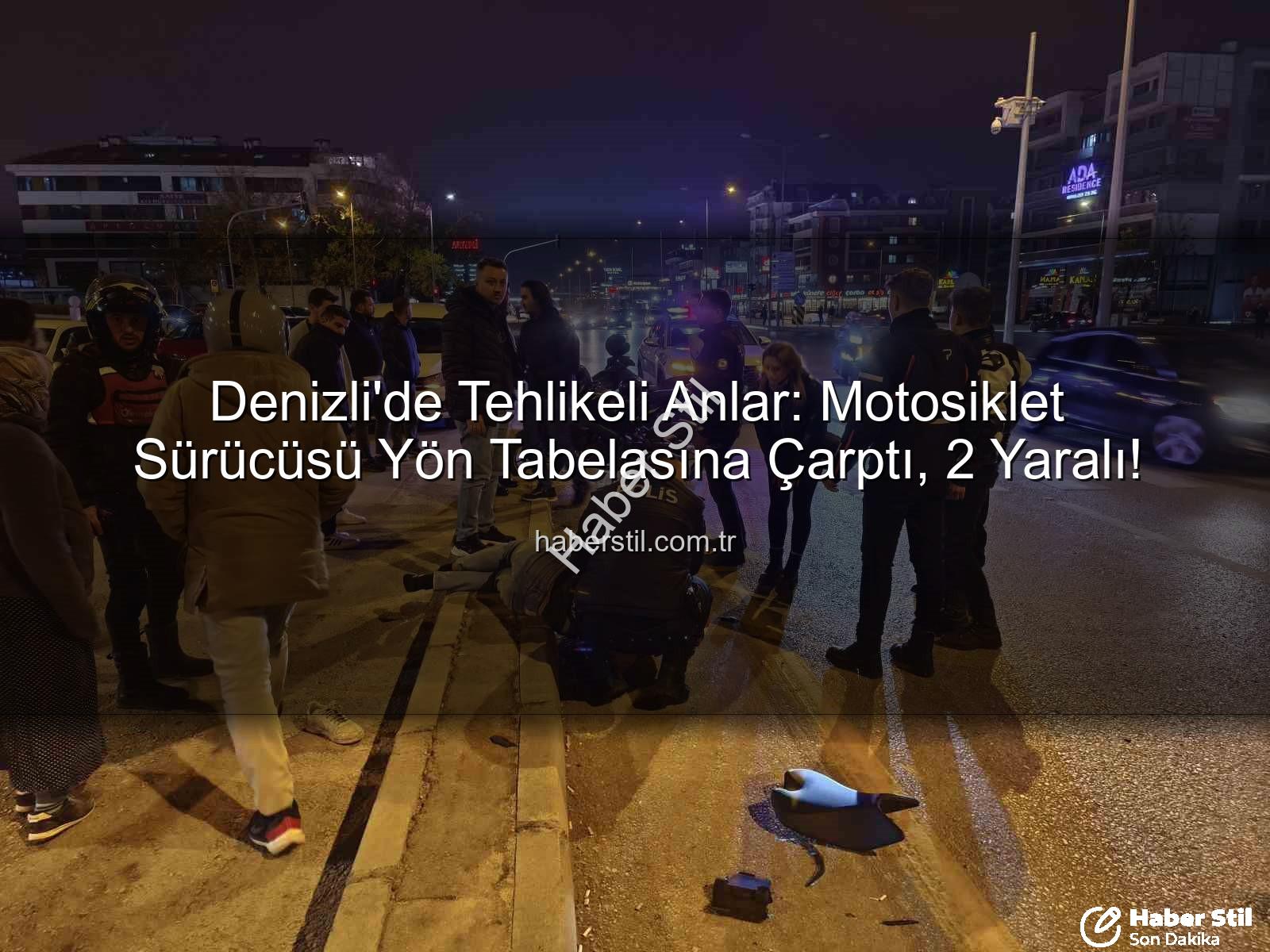 Denizli motosiklet kazası - Denizli'de Tehlikeli Anlar: Motosiklet Sürücüsü Yön Tabelasına Çarptı, 2 Yaralı!