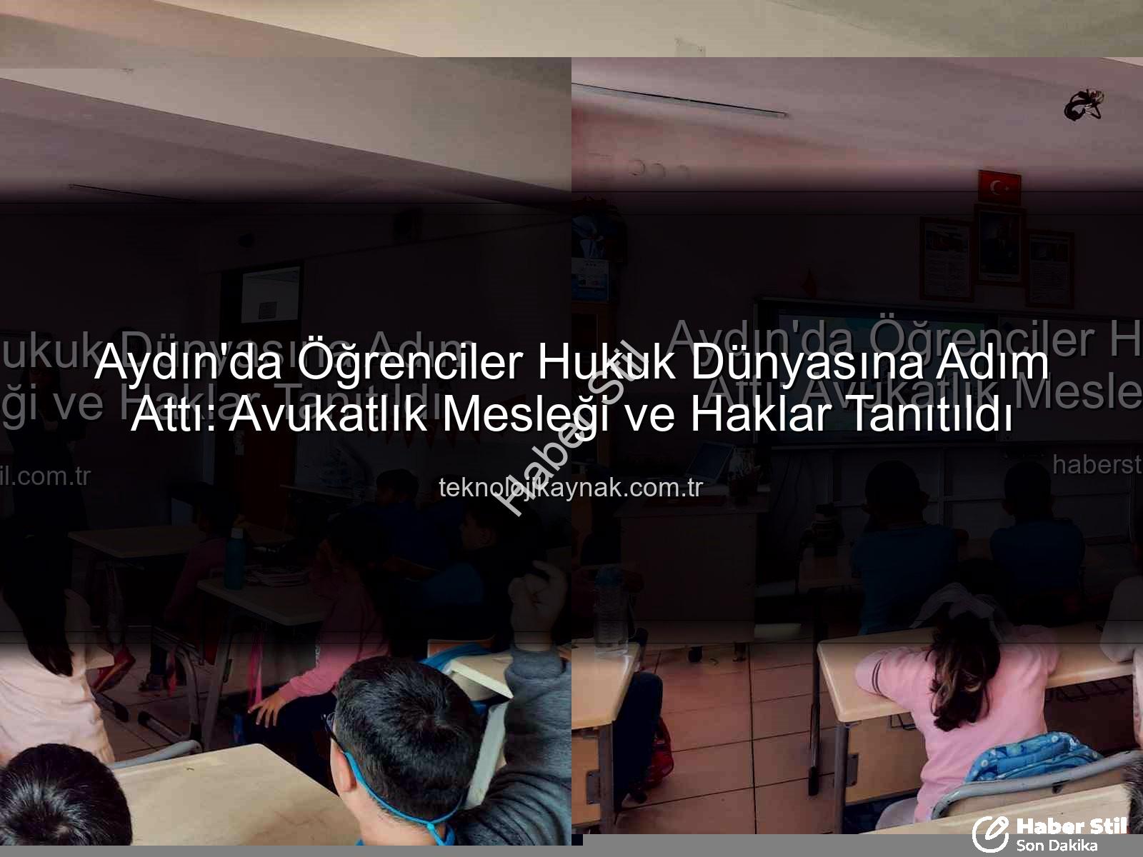 avukatlık mesleği - Aydın'da Öğrenciler Hukuk Dünyasına Adım Attı: Avukatlık Mesleği ve Haklar Tanıtıldı