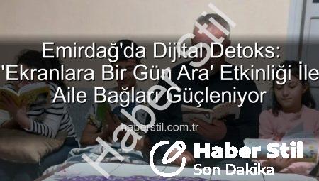 Emirdağ’da Dijital Detoks: ‘Ekranlara Bir Gün Ara’ Etkinliği İle Aile Bağları Güçleniyor