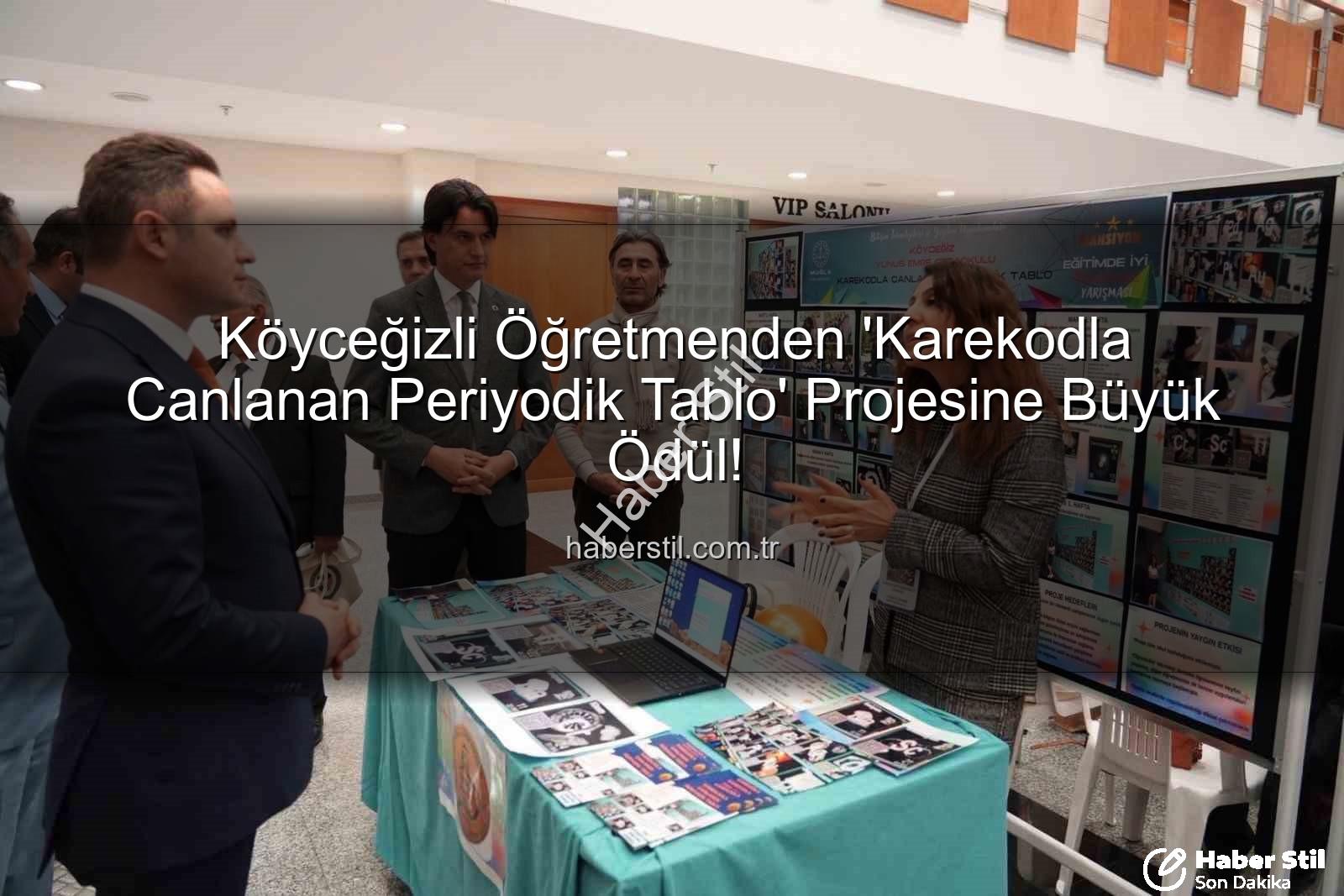 Köyceğiz öğretmene ödül - Köyceğizli Öğretmenden 'Karekodla Canlanan Periyodik Tablo' Projesine Büyük Ödül!