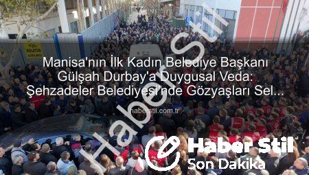 Manisa’nın İlk Kadın Belediye Başkanı Gülşah Durbay’a Duygusal Veda: Şehzadeler Belediyesi’nde Gözyaşları Sel Oldu