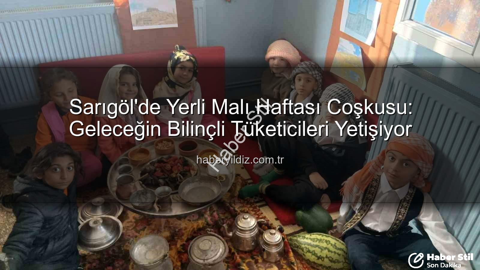 yerli malı haftası - Sarıgöl'de Yerli Malı Haftası Coşkusu: Geleceğimiz Üretime Emanet!