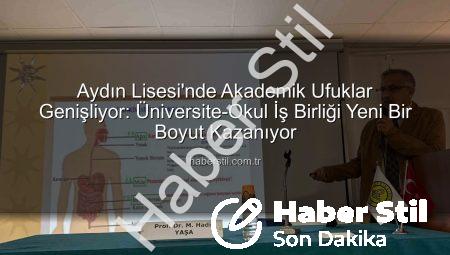 Aydın Lisesi’nde Akademik Ufuklar Genişliyor: Üniversite-Okul İş Birliği Yeni Bir Boyut Kazanıyor