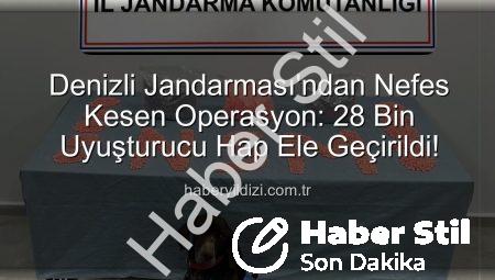 Denizli’de Nefes Kesen Operasyon: 28 Bin Uyuşturucu Hap Ele Geçirildi, Zehir Taciri Tutuklandı