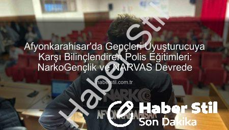 Afyonkarahisar’da Gençleri Uyuşturucuya Karşı Bilinçlendiren Polis Eğitimleri: NarkoGençlik ve NARVAS Devrede