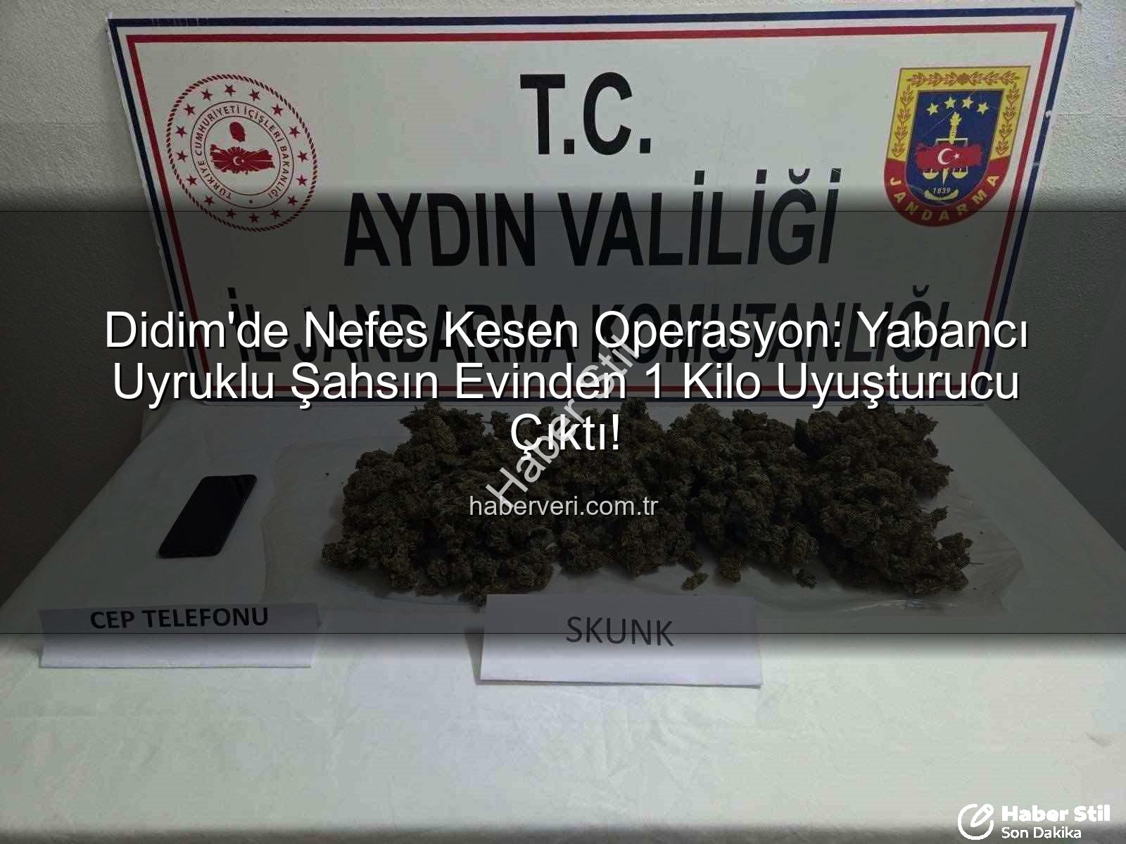 Didim uyuşturucu operasyonu - Didim'de Nefes Kesen Operasyon: Yabancı Uyruklu Şahıs Evinde 1 Kilo Uyuşturucuyla Yakalandı!
