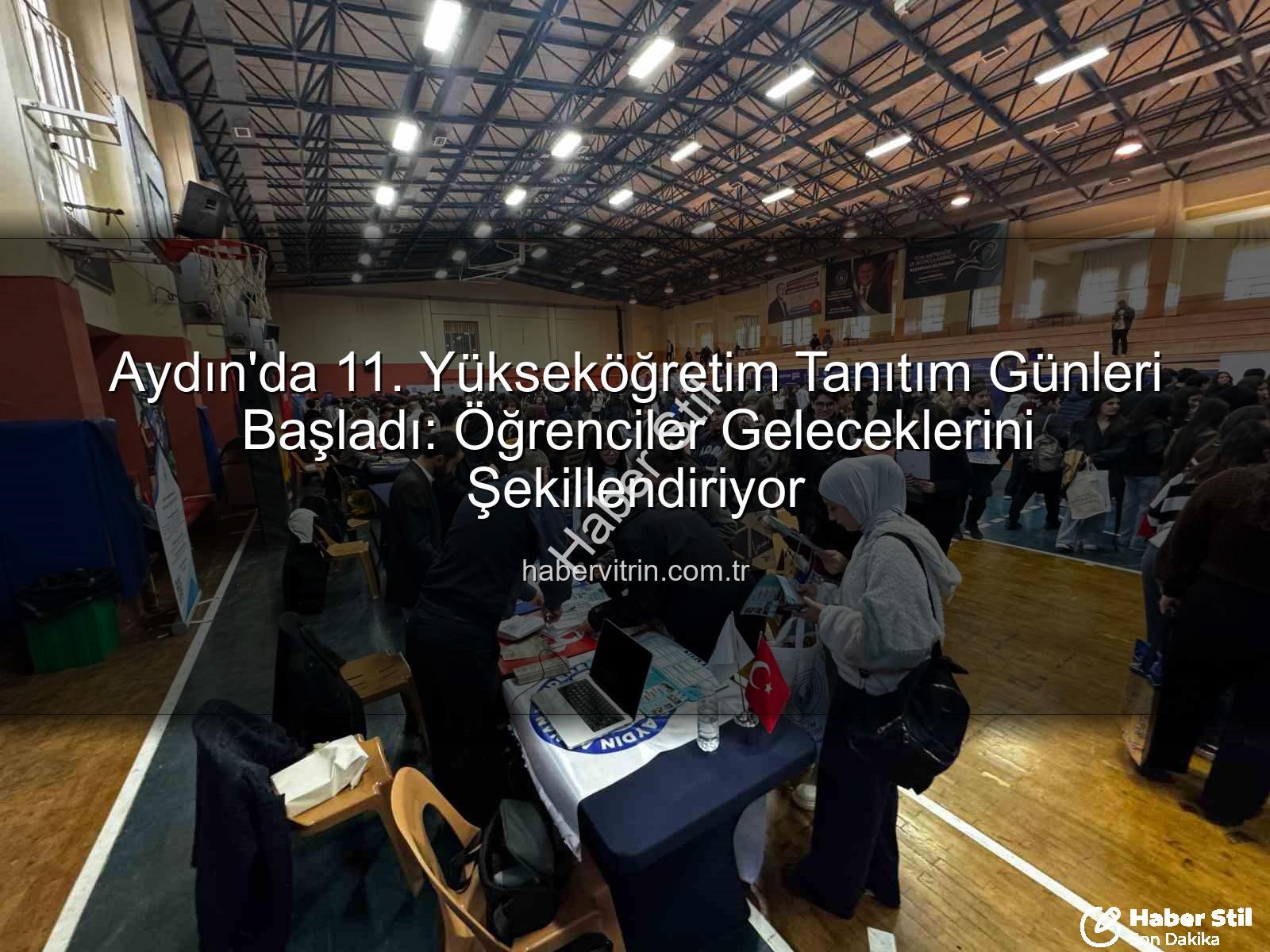 Yükseköğretim Tanıtım Günleri - Aydın'da 11. Yükseköğretim Tanıtım Günleri Öğrencilerle Buluştu: Kariyer Yolculuğunda Önemli Adım