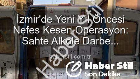 İzmir’de Yeni Yıl Öncesi Nefes Kesen Operasyon: Sahte Alkole Darbe Vuruldu!