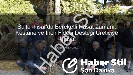 Sultanhisar’da Üreticilere Bereketli Bir Dokunuş: Kestane ve İncir Fideleri Toprakla Buluştu!