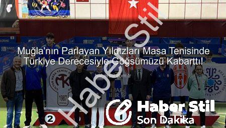 Muğla’nın Parlayan Yıldızları Masa Tenisinde Türkiye Derecesiyle Göğsümüzü Kabarttı!