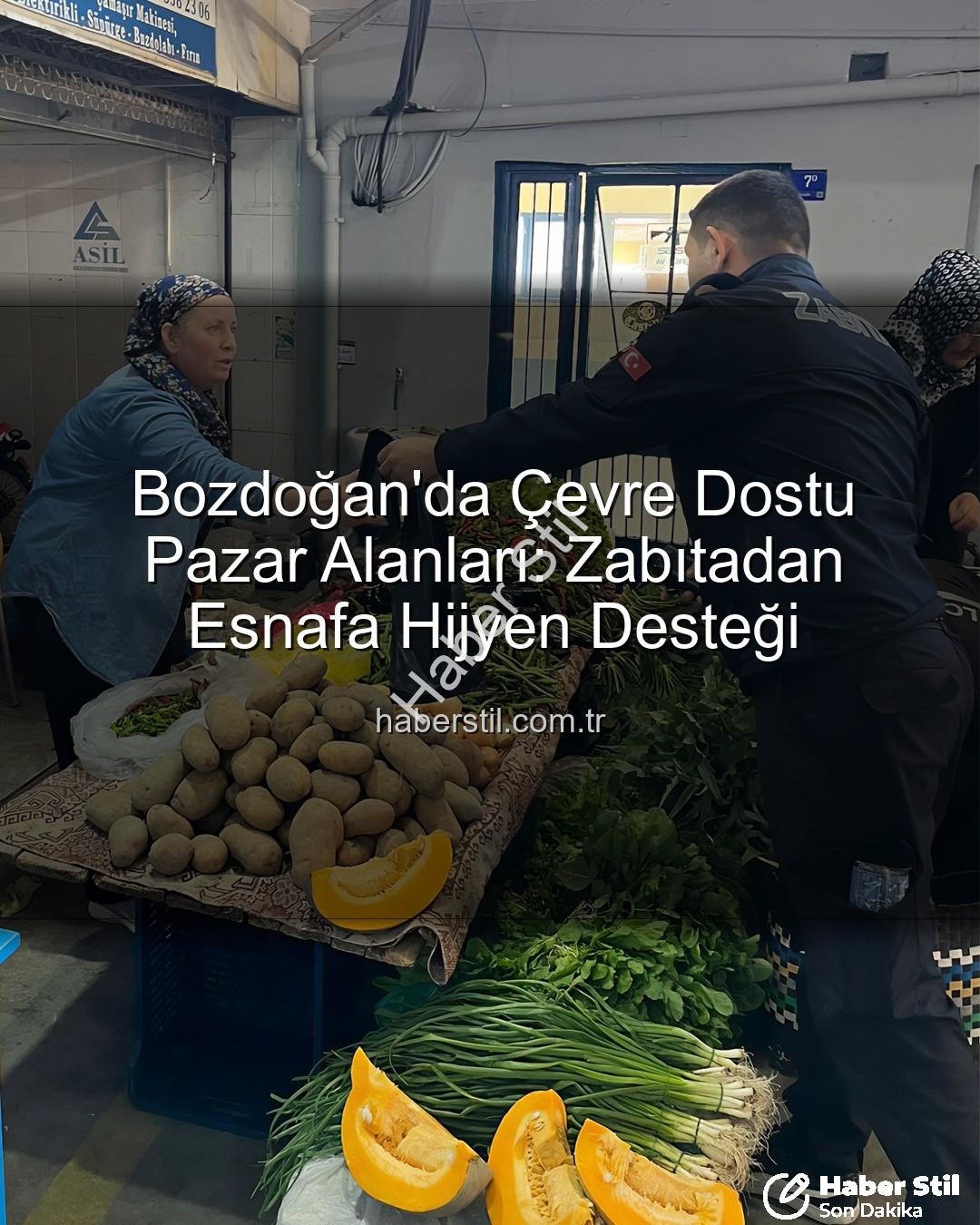 pazar yeri temizliği - Bozdoğan'da Çevre Dostu Pazar Alanları: Zabıtadan Esnafa Hijyen Desteği