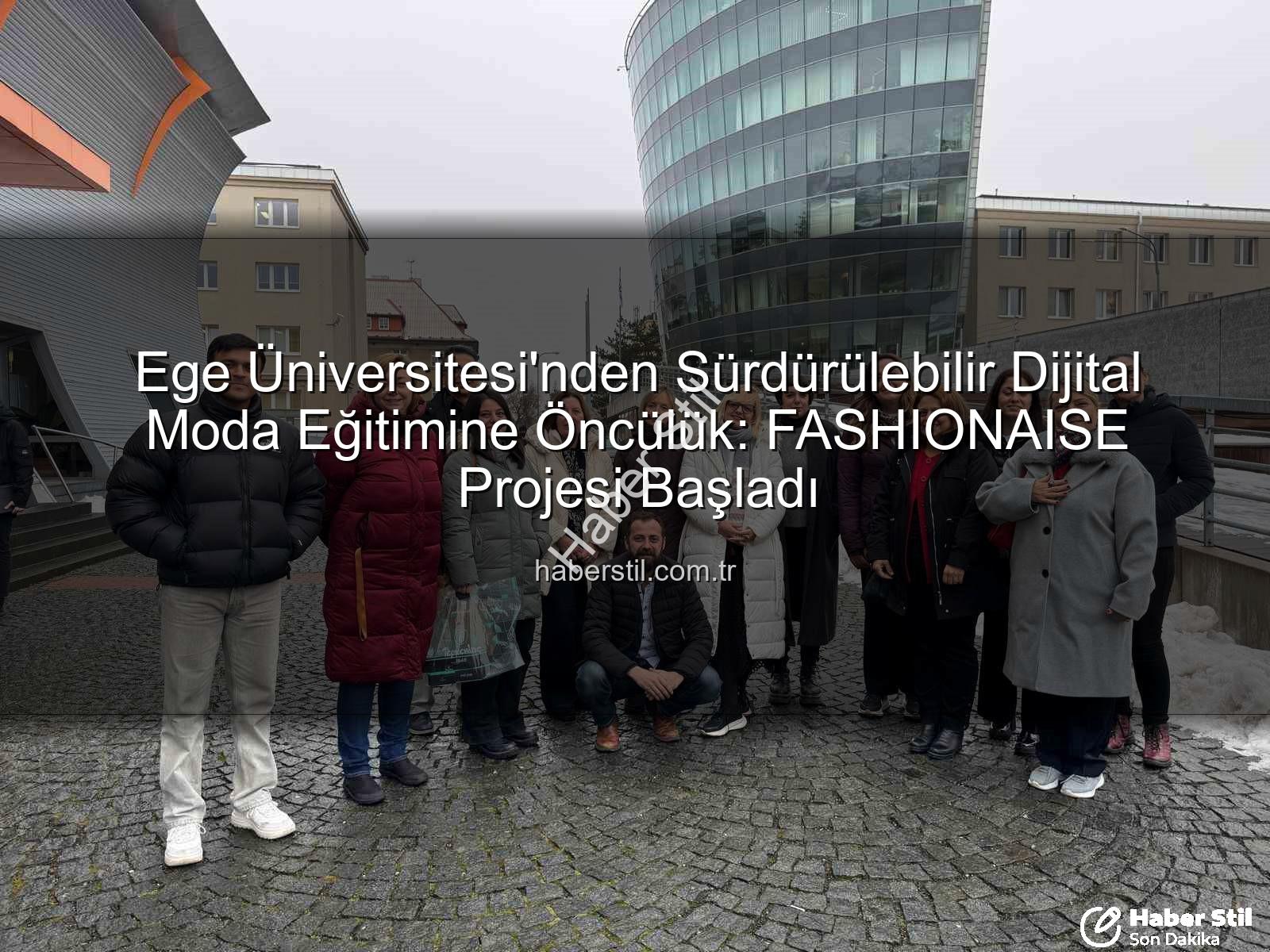 sürdürülebilir dijital moda - Ege Üniversitesi'nden Sürdürülebilir Dijital Moda Eğitimine Öncülük: FASHIONAISE Projesi Başladı