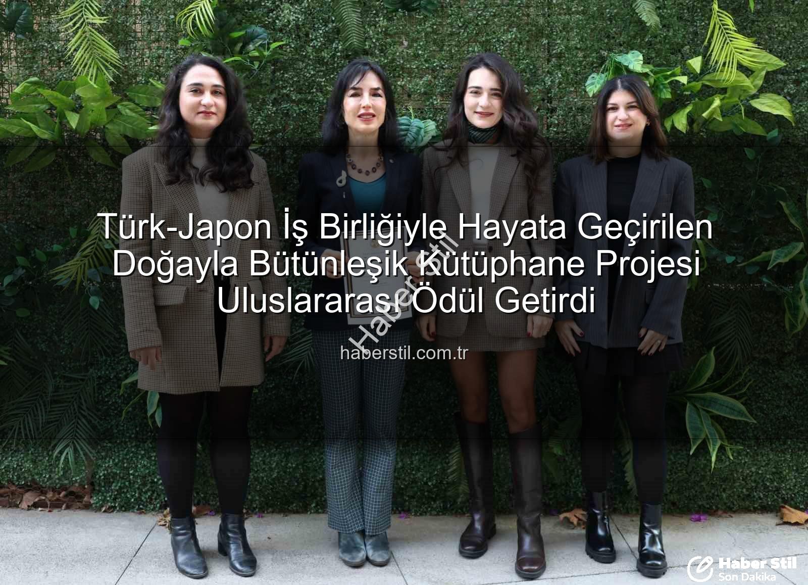 doğa dostu kütüphane - Türk-Japon İş Birliğiyle Hayata Geçirilen Doğayla Bütünleşik Kütüphane Projesi Uluslararası Ödül Getirdi