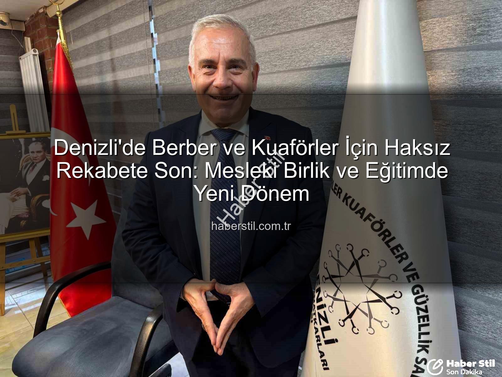 berber kuaför - Denizli'de Berber ve Kuaförler İçin Haksız Rekabete Son: Mesleki Birlik ve Eğitimde Yeni Dönem