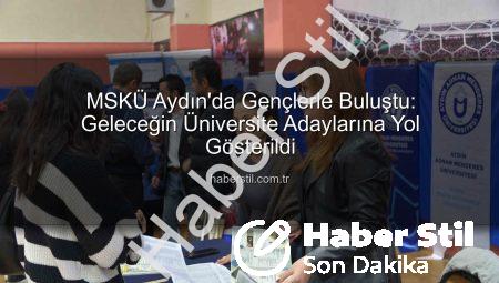 MSKÜ Aydın’da Gençlerle Buluştu: Geleceğin Üniversite Adaylarına Yol Gösterildi