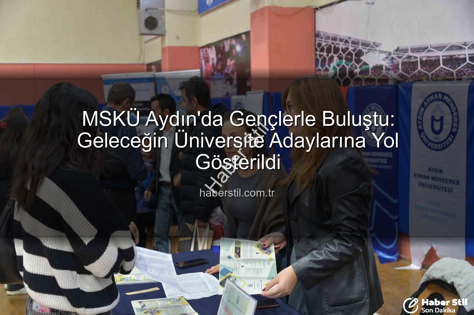 MSKÜ Aydın - MSKÜ Aydın'da Gençlerle Buluştu: Geleceğin Üniversite Adaylarına Yol Gösterildi