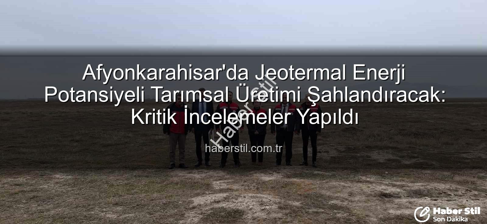 jeotermal sondaj kuyuları - Afyonkarahisar'da Jeotermal Enerji Potansiyeli Tarımsal Üretimi Şahlandıracak: Kritik İncelemeler Yapıldı