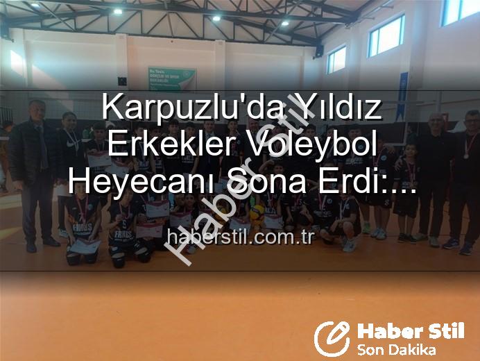 Yıldız Erkekler Voleybol - Karpuzlu'da Yıldız Erkekler Voleybol Heyecanı Sona Erdi: Dereceye Giren Okullar Belli Oldu!