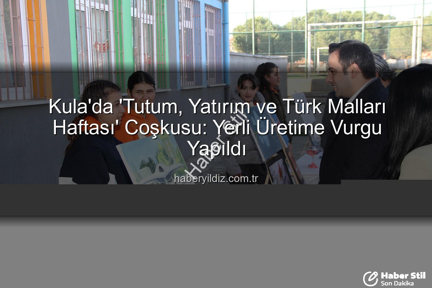 Tutum Yatırım Türk Malları Haftası - Kula'da Yerli Üretime Vurgu: Tutum, Yatırım ve Türk Malları Haftası Coşkusu