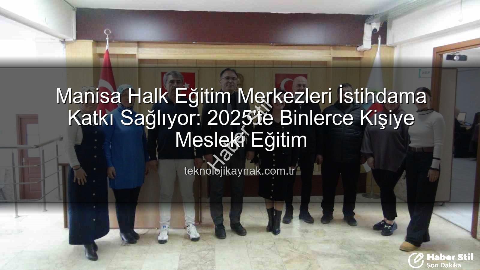 halk eğitim istihdam - Manisa Şehzadeler Halk Eğitim Merkezi: İstihdama Yönelik 1121 Kursla Binlerce Kişiye Umut Oldu