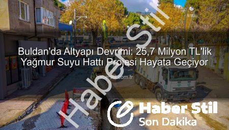 Buldan’da Altyapı Devrimi: 25,7 Milyon TL’lik Yağmur Suyu Hattı Projesi Hayata Geçiyor