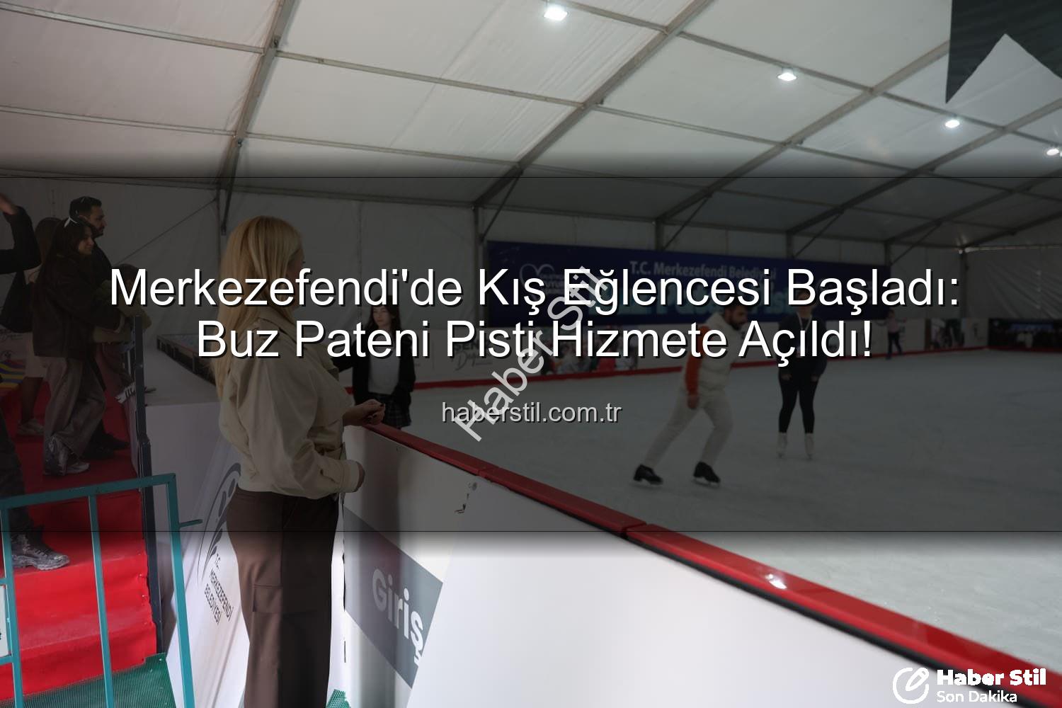 buz pateni pisti - Merkezefendi'de Kış Eğlencesi Başladı: Buz Pateni Pisti Hizmete Açıldı!