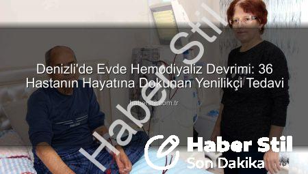 Denizli’de Evde Hemodiyaliz Devrimi: 36 Hastanın Hayatına Dokunan Yenilikçi Tedavi
