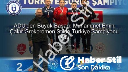 ADÜ’den Büyük Başarı: Muhammet Emin Çakır Grekoromen Stilde Türkiye Şampiyonu Oldu!