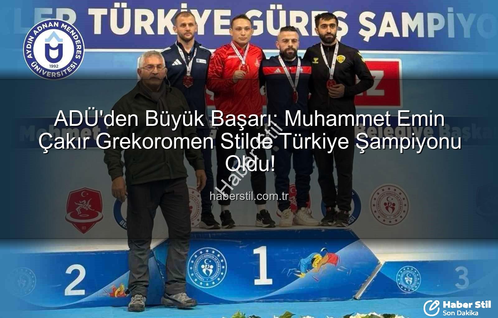 Muhammet Emin Çakır - ADÜ'den Büyük Başarı: Muhammet Emin Çakır Grekoromen Stilde Türkiye Şampiyonu Oldu!