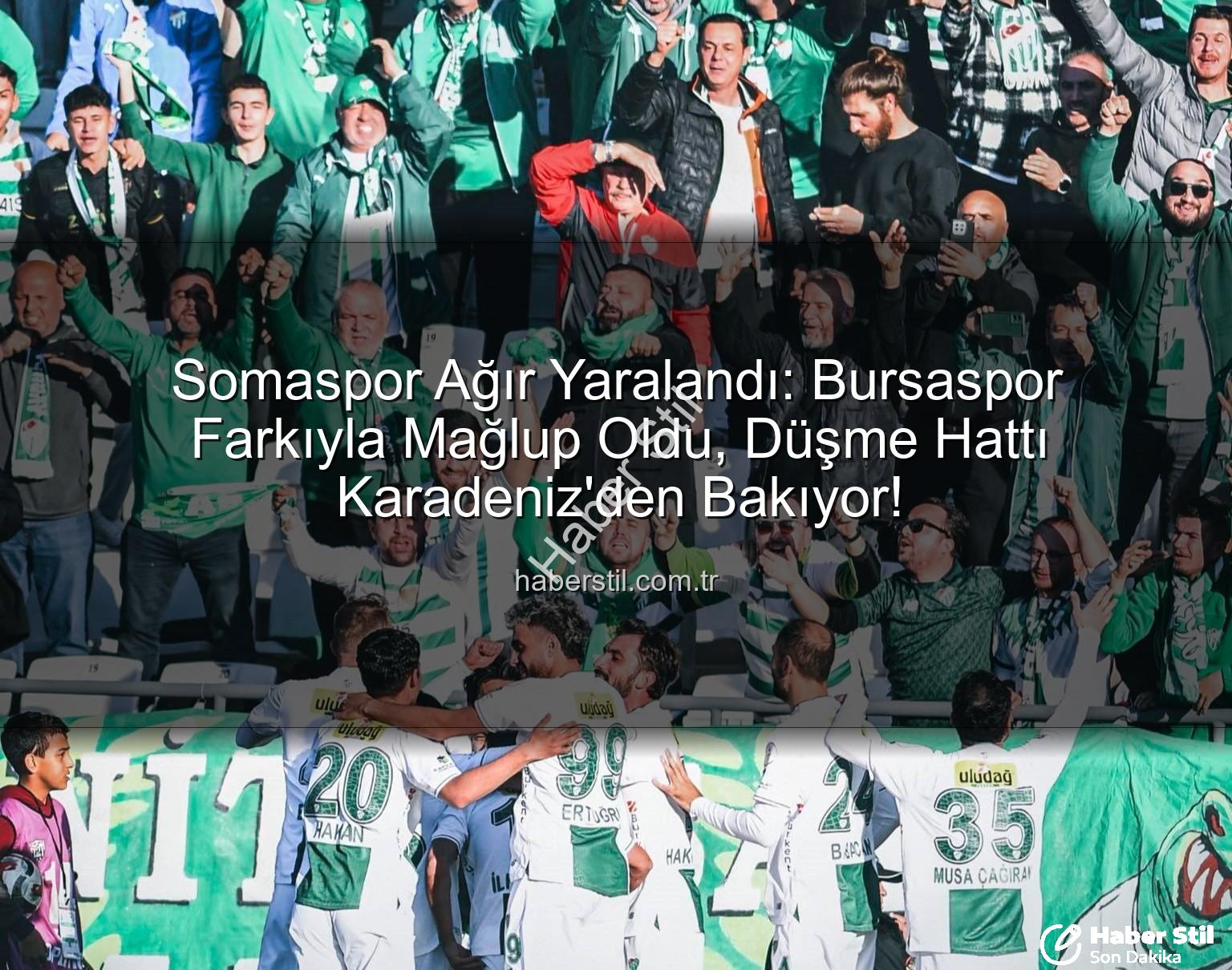 Somaspor Bursaspor - Somaspor Ağır Yaralandı: Bursaspor Farkıyla Mağlup Oldu, Düşme Hattı Karadeniz'den Bakıyor!
