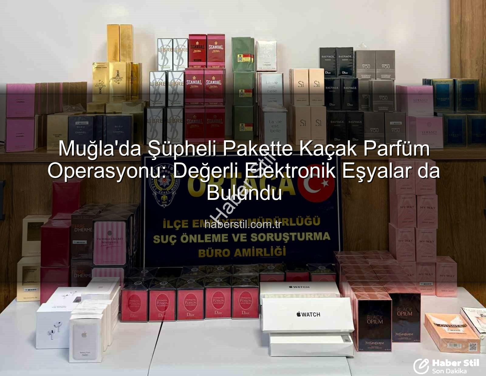 kaçak parfüm - Muğla'da Şüpheli Pakette Kaçak Parfüm Operasyonu: Değerli Elektronik Eşyalar da Bulundu