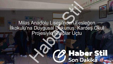 Milas Anadolu Lisesi’nden Fesleğen İlkokulu’na Duygusal Dokunuş: Kardeş Okul Projesiyle Kitaplar Uçtu