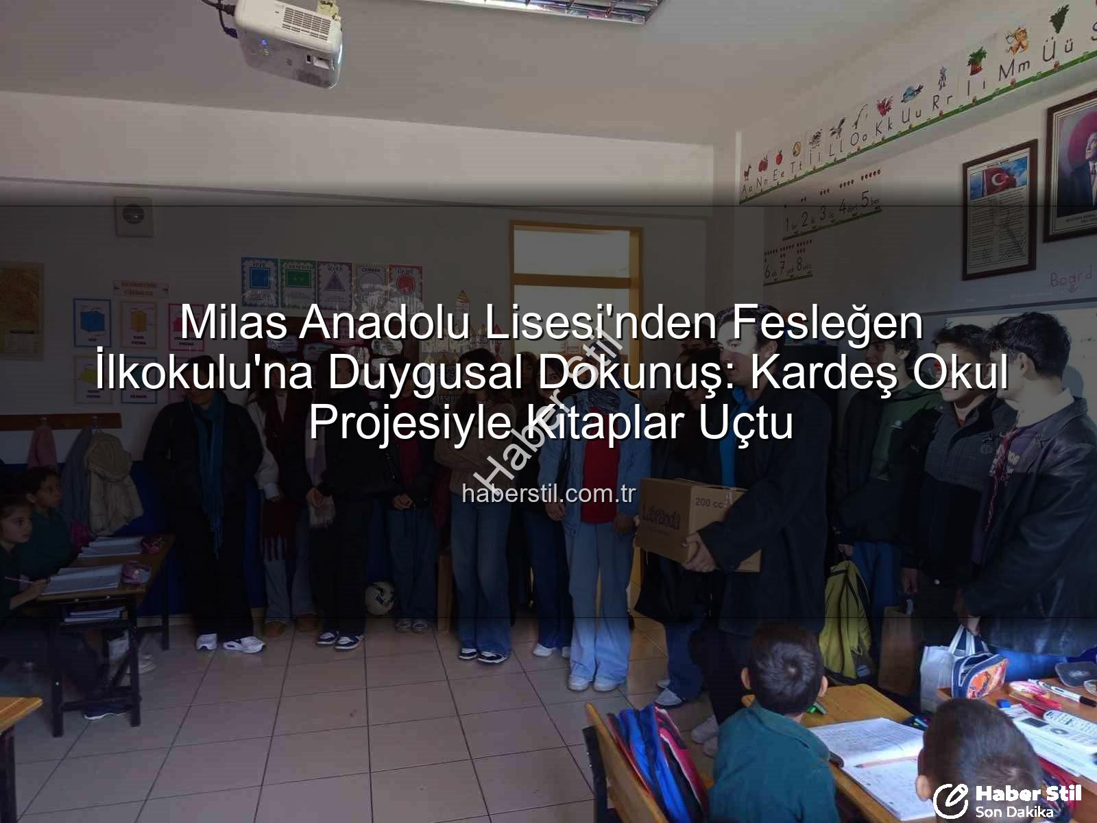 kardeş okul projesi - Milas Anadolu Lisesi'nden Fesleğen İlkokulu'na Duygusal Dokunuş: Kardeş Okul Projesiyle Kitaplar Uçtu