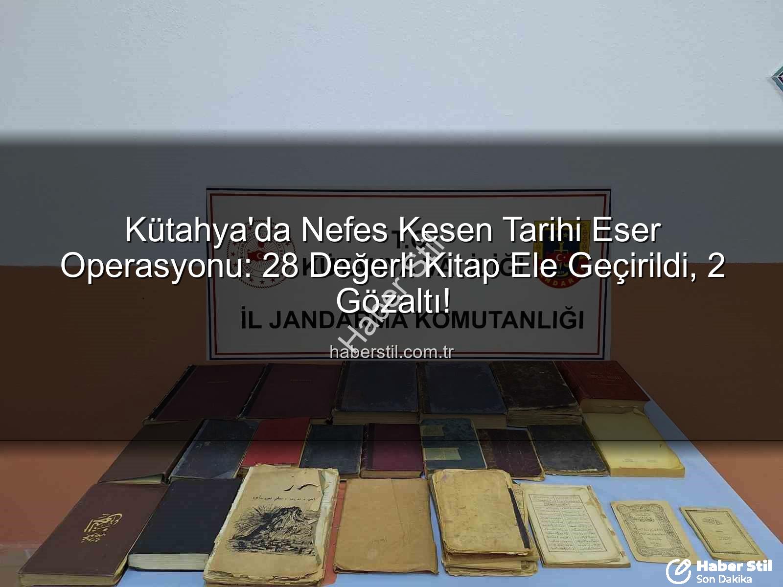 tarihi eser operasyonu - Kütahya'da Nefes Kesen Tarihi Eser Operasyonu: 28 Değerli Kitap Ele Geçirildi, 2 Gözaltı!