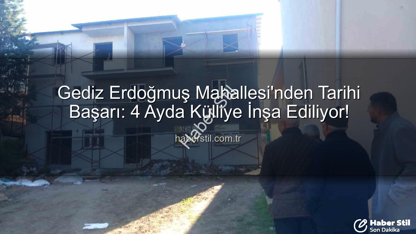 mahalle dayanışması - Gediz Erdoğmuş Mahallesi'nden Tarihi Başarı: 4 Ayda Külliye İnşa Ediliyor!
