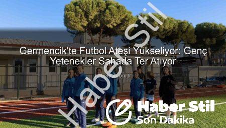 Germencik’te Futbol Ateşi Yükseliyor: Genç Yetenekler Sahada Ter Atıyor