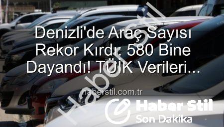 Denizli’de Araç Sayısı Rekor Kırdı: 580 Bine Dayandı! TÜİK Verileri Işığında Analiz
