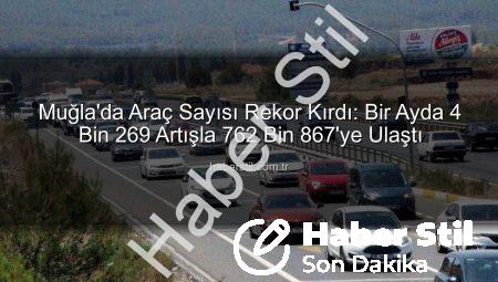 Muğla’da Araç Sayısı Rekor Kırdı: Bir Ayda 4 Bin 269 Artışla 762 Bin 867’ye Ulaştı