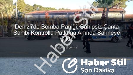 Denizli’de Bomba Paniği: Sahipsiz Çanta Sahibi Kontrollü Patlama Anında Sahneye Çıktı!