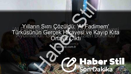 Yılların Sırrı Çözüldü: ‘Al Fadimem’ Türküsünün Gerçek Hikayesi ve Kayıp Kıta Ortaya Çıktı