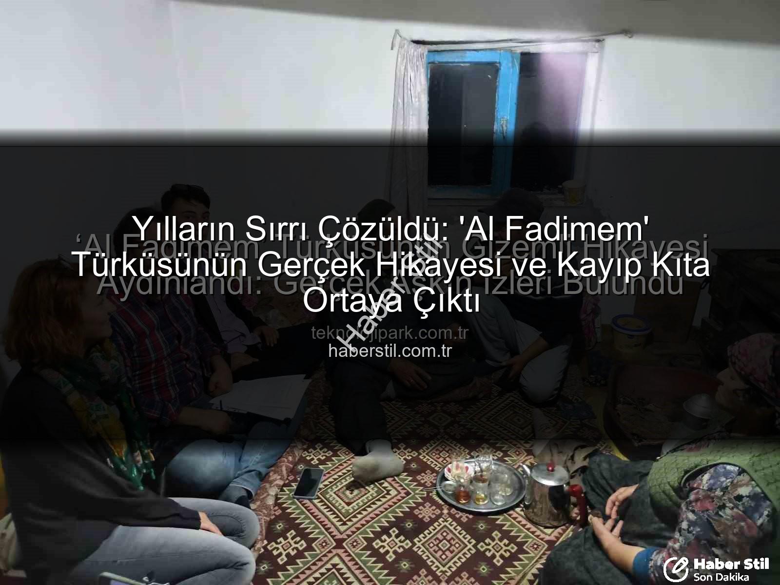 Al Fadimem türküsü - Yılların Sırrı Çözüldü: 'Al Fadimem' Türküsünün Gerçek Hikayesi ve Kayıp Kıta Ortaya Çıktı