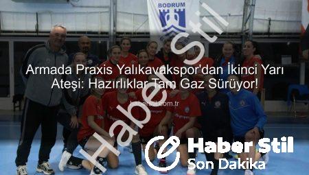 Armada Praxis Yalıkavakspor’dan İkinci Yarı Ateşi: Hazırlıklar Tam Gaz Sürüyor!