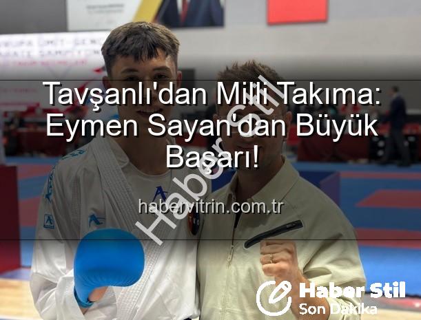 Eymen Sayan Milli Takım - Tavşanlı'nın Gururu Eymen Sayan Milli Takım'da: Avrupa Şampiyonası İçin Vize Aldı!