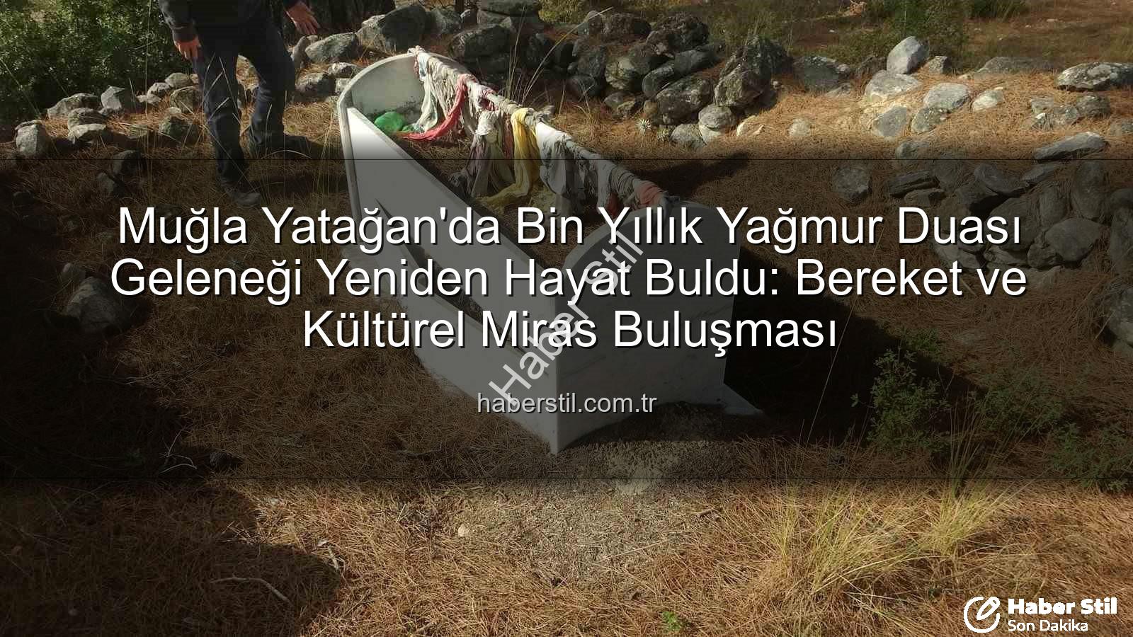 yağmur duası geleneği - Muğla Yatağan'da Bin Yıllık Yağmur Duası Geleneği Yeniden Hayat Buldu: Bereket ve Kültürel Miras Buluşması