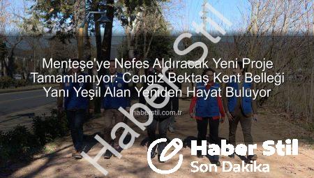 Menteşe’ye Nefes Aldıracak Yeni Proje Tamamlanıyor: Cengiz Bektaş Kent Belleği Yanı Yeşil Alan Yeniden Hayat Buluyor