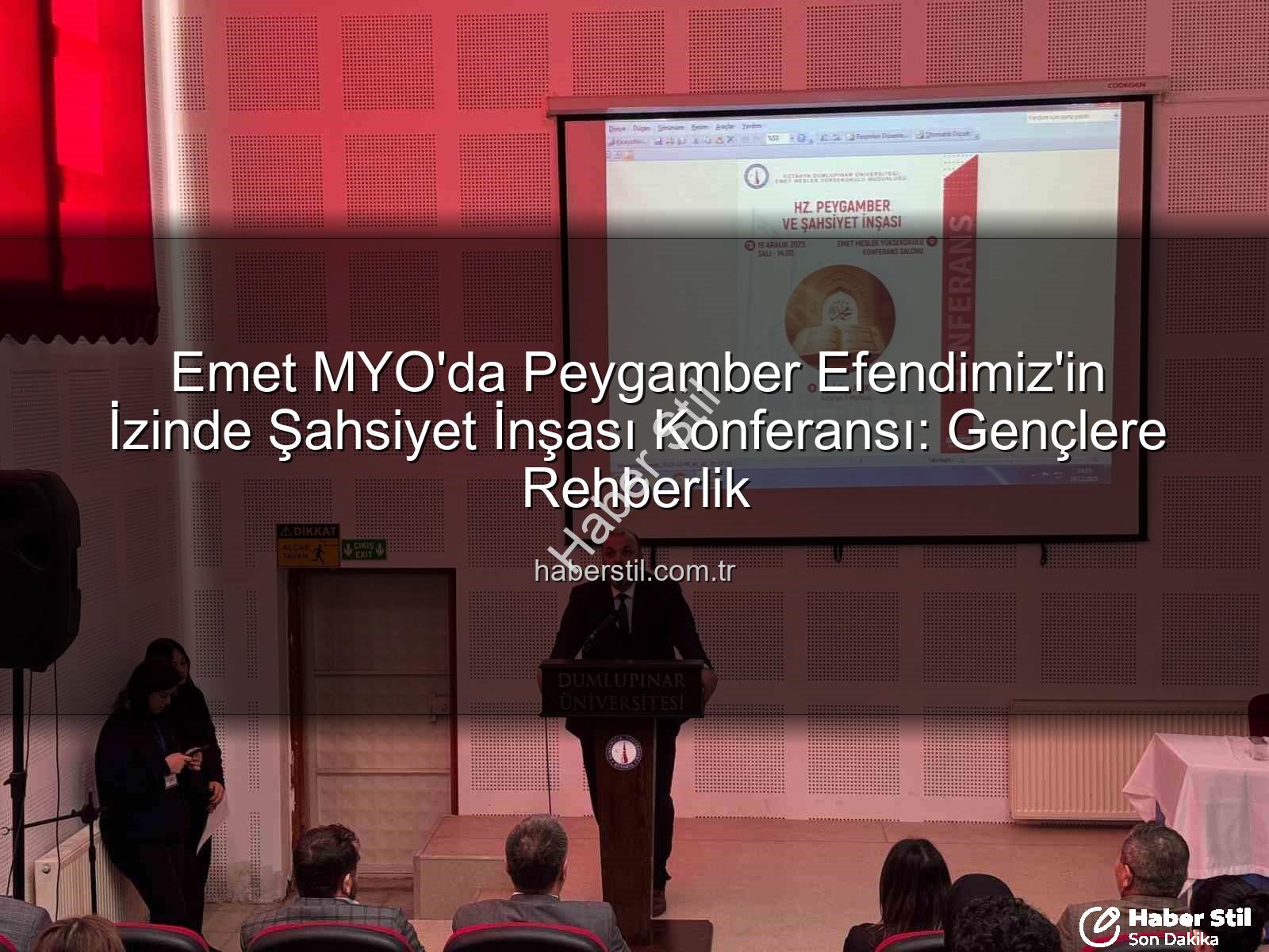 Şahsiyet İnşası - Emet MYO'da Peygamber Efendimiz'in İzinde Şahsiyet İnşası Konferansı: Gençlere Rehberlik